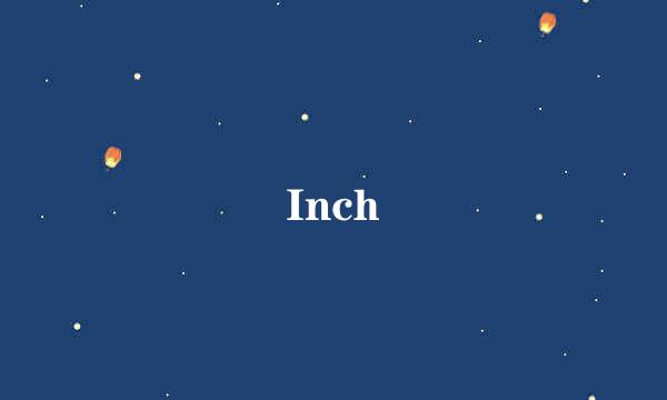 Inch