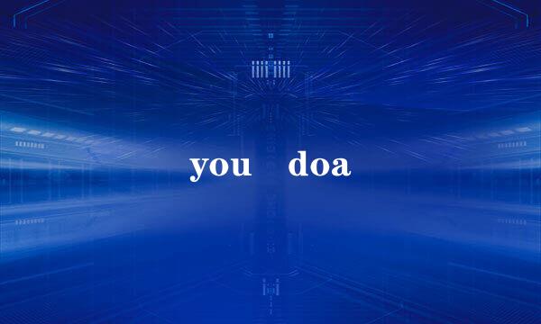 you doa