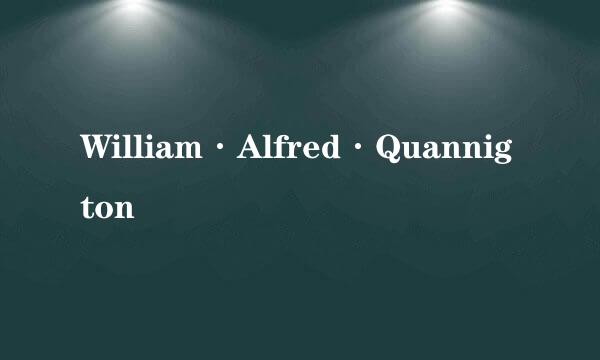 William·Alfred·Quannigton